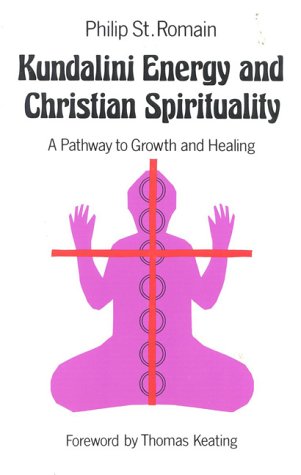Kundalini Energy and Christian Spirituality: A Pathway to Growth and Healing,New