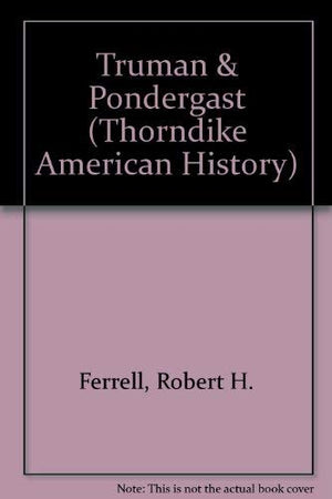 Truman and Pendergast (Thorndike Press Large Print American History Series),Used