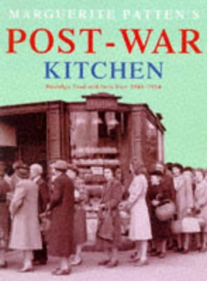 Marguerite Patten'S Postwar Kitchen: Nostalgic Food And Facts From 19451954