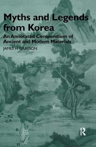 Myths and Legends from Korea: An Annotated Compendium of Ancient and Modern Materials,Used