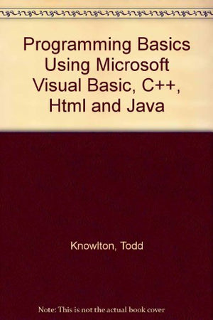 Programming Basics Using Microsoft Visual Basic, C++, Html and Java,Used