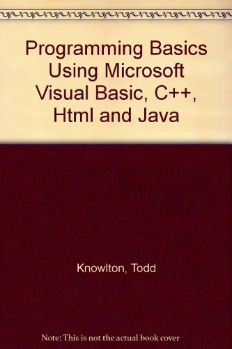 Programming Basics Using Microsoft Visual Basic, C++, Html and Java,Used