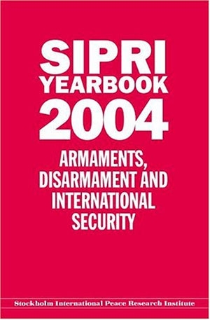 SIPRI Yearbook 2004: Armaments, Disarmament and International Security (SIPRI Yearbook Series),Used