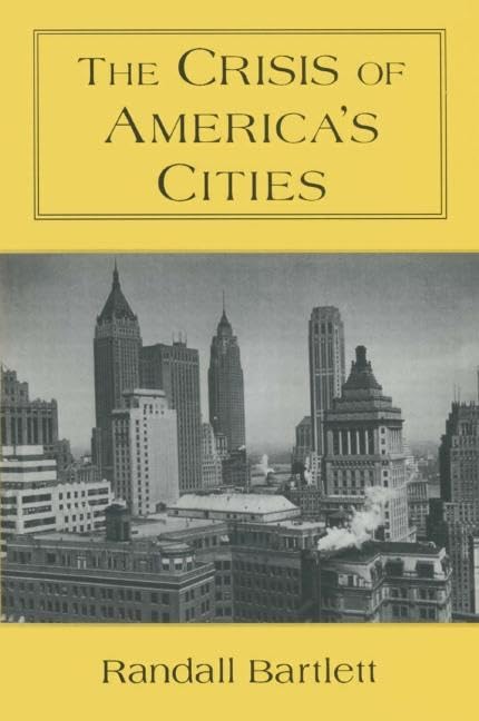 The Crisis Of America'S Cities: Solutions For The Future, Lessons From The Past,New