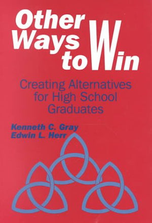 Other Ways to Win: Creating Alternatives for High School Graduates,Used