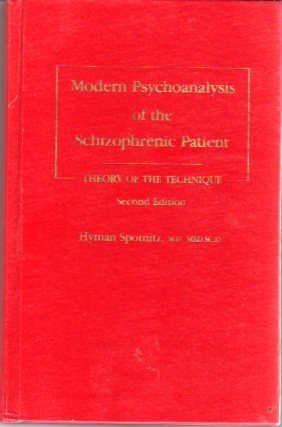Modern Psychoanalysis of the Schizophrenic Patient: Theory of the Technique,Used
