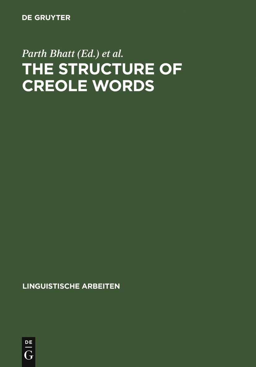The Structure of Creole Words: Segmental, Syllabic and Morphological Aspects (Linguistische Arbeiten, 505),New