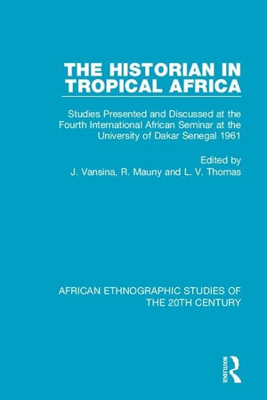 The Historian in Tropical Africa: Studies Presented and Discussed at the Fourth International African Seminar at the University ,Used
