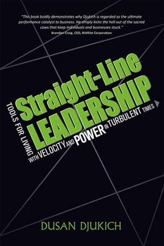 Straightline Leadership: Tools For Living With Velocity And Power In Turbulent Times