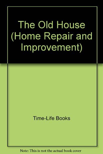 The Old House (HOME REPAIR AND IMPROVEMENT (UPDATED SERIES)),New