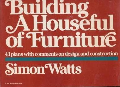 Building a Houseful of Furniture: 43 Plans with Comments on Design and Construction,Used