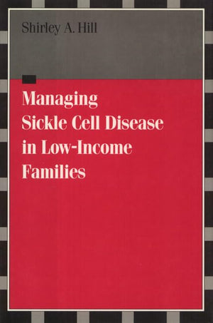Managing Sickle Cell Disease: In LowIncome Families (Health Society And Policy),Used