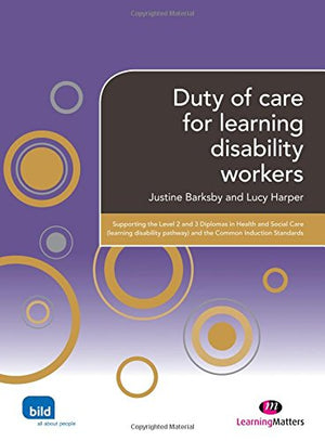 Duty of care for learning disability workers (Supporting the Learning Disability Worker LM Series)
