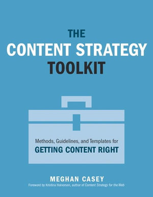 Content Strategy Toolkit, The: Methods, Guidelines, And Templates For Getting Content Right (Voices That Matter),Used