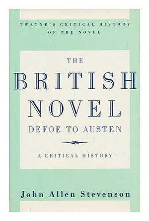 The British Novel, Defoe to Austen: A Critical History (Twayne's Critical History of the Novel),Used