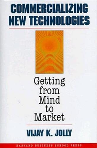 Commercializing New Technologies: Getting from Mind to Market,New