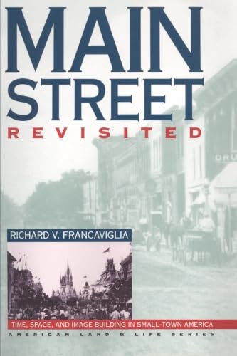 Main Street Revisited: Time, Space, And Image Building In Smalltown America (American Land & Life)-new