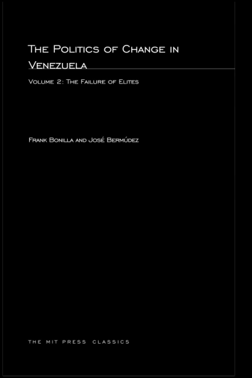 The Politics of Change in Venezuela, Volume 2: The Failure of Elites,Used