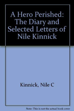 A Hero Perished: The Diary and Selected Letters of Nile Kinnick,Used