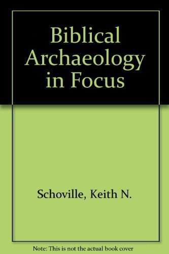 Biblical Archaeology In Focus,New