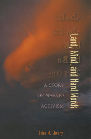 Land, Wind, And Hard Words: A Story Of Navajo Activism,Used