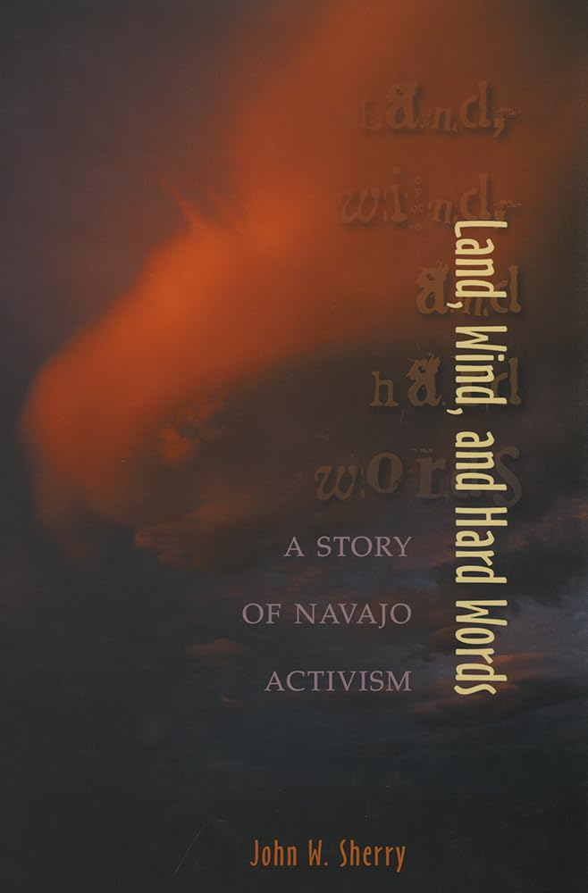 Land, Wind, And Hard Words: A Story Of Navajo Activism,Used