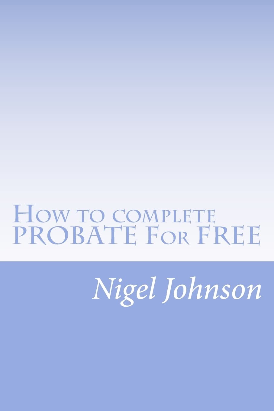 How to complete PROBATE For FREE: How to complete PROBATE For FREE,Used