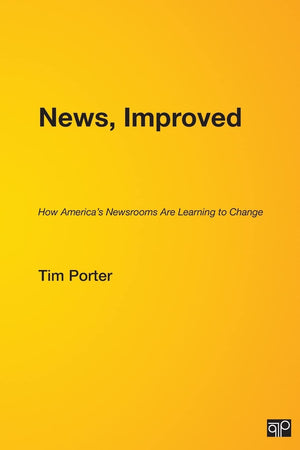 News, Improved: How America'S Newsrooms Are Learning To Change,Used