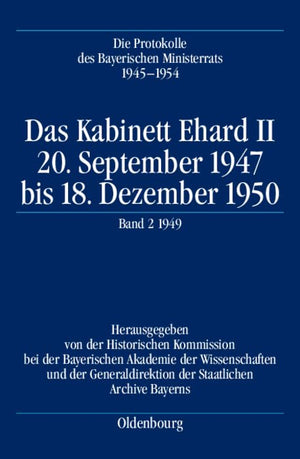 Das Kabinett Ehard Ii: 20. September 1947 Bis 18. Dezember 1950. Band 2: 1949 (5.1.194929.12.1949) (Protokolle Des Bayerischen ,Used