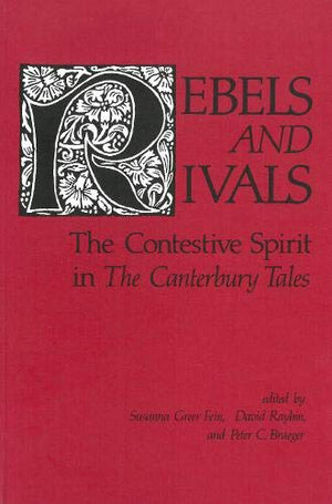 Rebels and Rivals: The Contestive Spirit in The Canterbury Tales (Studies in Medieval Culture),New