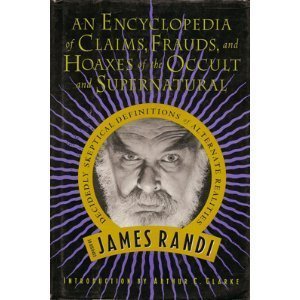 An Encyclopedia Of Claims, Frauds, And Hoaxes Of The Occult And Supernatural