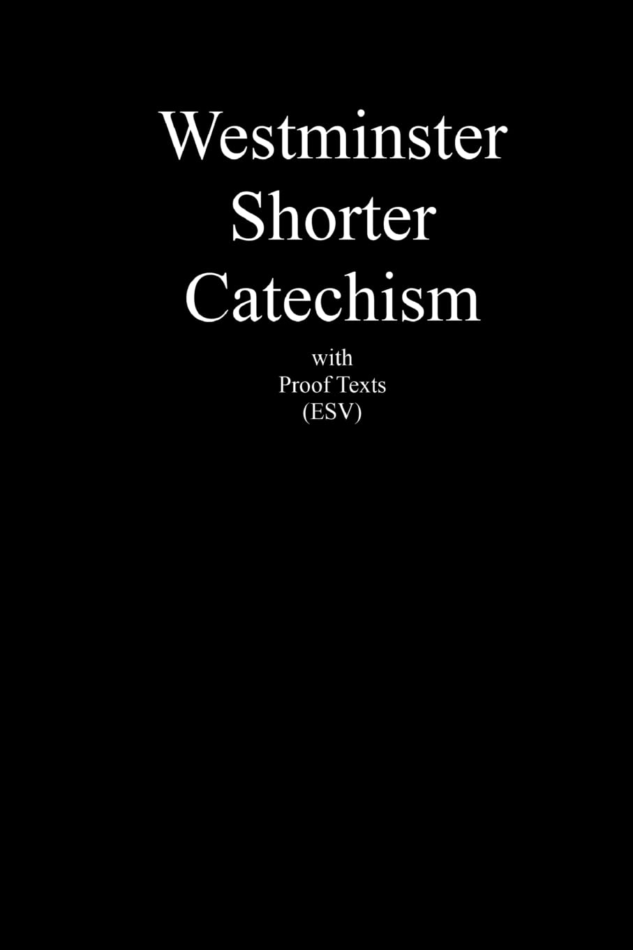 Westminster Shorter Catechism With Proof Texts (Esv): An Aid For Study Of The Holy Bible,Used