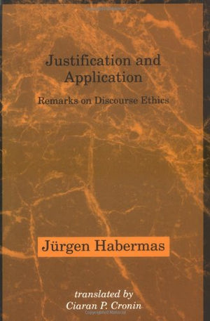 Justification and Application: Remarks on Discourse Ethics (Studies in Contemporary German Social Thought),Used