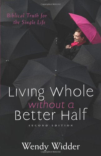 Living Whole Without a Better Half: Biblical Truth for the Single Life,Used
