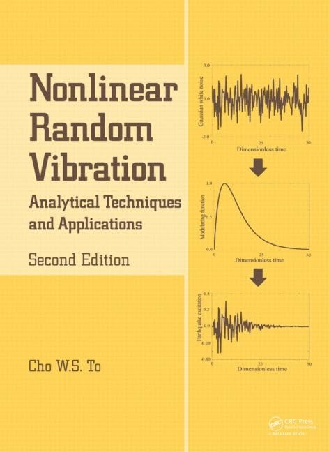 Nonlinear Random Vibration: Analytical Techniques And Applications (Advances In Engineering Series)