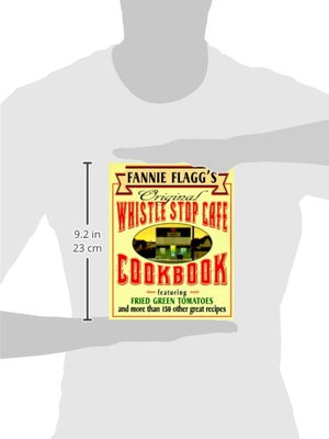 Fannie Flagg'S Original Whistle Stop Cafe Cookbook: Featuring : Fried Green Tomatoes, Southern Barbecue, Banana Split Cake, And,New