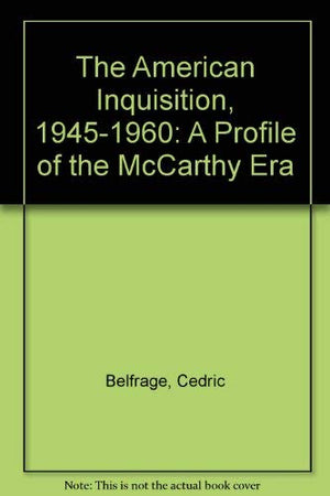 The American Inquisition, 19451960: A Profile of the 