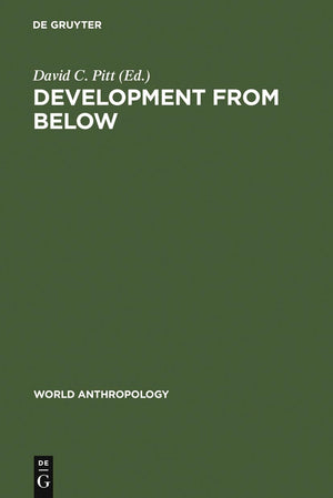 Development From Below: Anthropologists And Development Situations (World Anthropology),Used