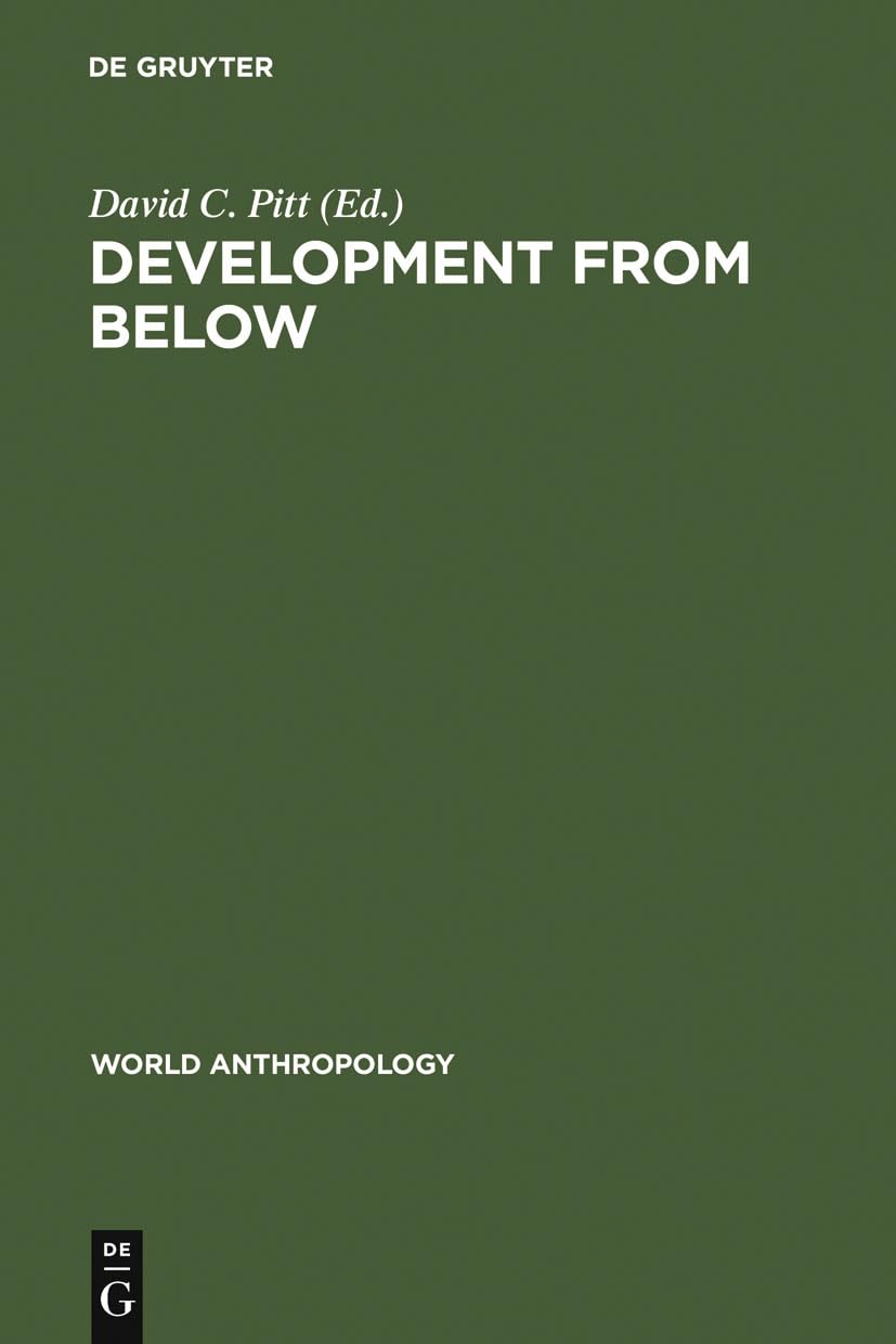 Development From Below: Anthropologists And Development Situations (World Anthropology),Used