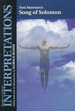 Toni Morrison's Song of Solomon (Bloom's Modern Critical Interpretations),New