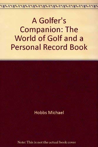 A Golfer's Companion: The World of Golf and a Personal Record Book,Used