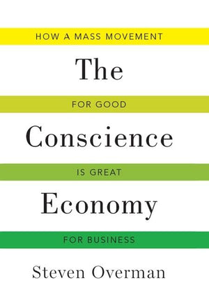 Conscience Economy: How a Mass Movement for Good is Great for Business,Used
