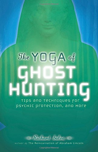 The Yoga of Ghost Hunting: Tips and Techniques for Psychic Protection and More,Used