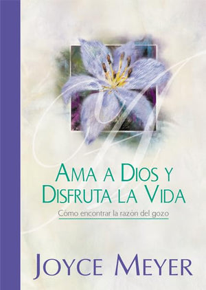 Ama A Dios Y Disfruta La Vida: Celebra La Simplicidad (Spanish Edition)