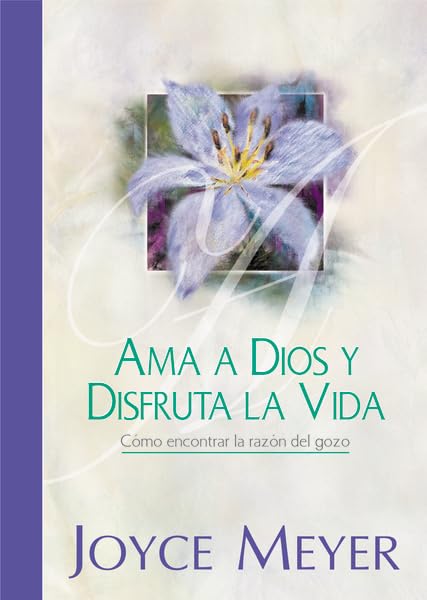 Ama A Dios Y Disfruta La Vida: Celebra La Simplicidad (Spanish Edition)