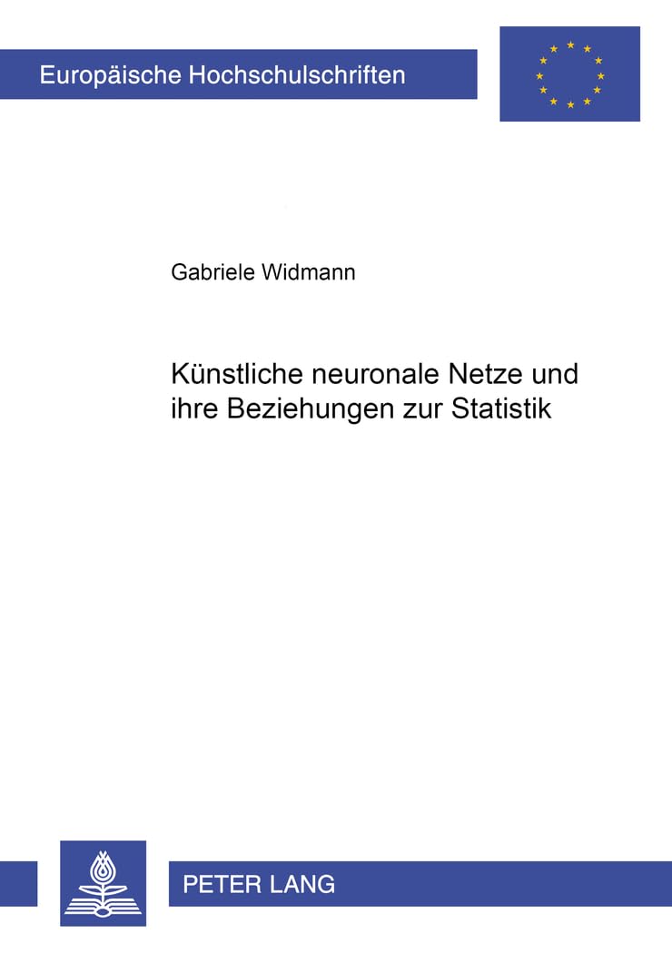 Knstliche neuronale Netze und ihre Beziehungen zur Statistik (Europische Hochschulschriften / European University Studies / Publ,Used