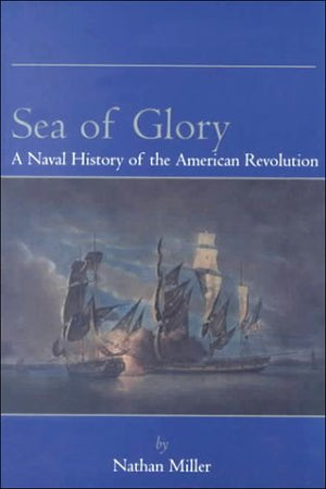 Sea of Glory: A Naval History of the American Revolution,Used
