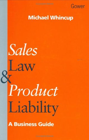Sales Law and Product Liability: A Business Guide