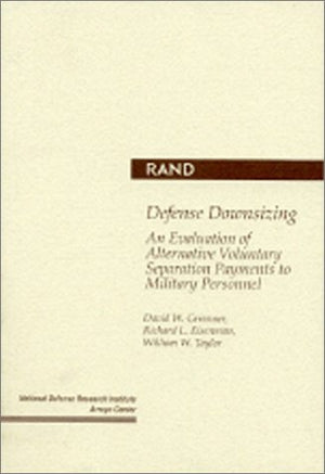 Defense Downsizing: An Evaluation of Alternative Voluntary Separation Payments to Military Personnel,Used