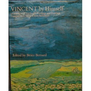 Vincent by Himself: A Selection of Van Gogh's Paintings and Drawings Together With Extracts from His Letters,New